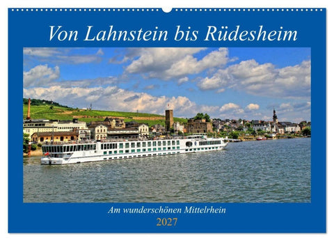 Von Lahnstein bis Rüdesheim - Am wunderschönen Mittelrhein (Wandkalender 2027 DIN A2 quer), CALVENDO Monatskalender