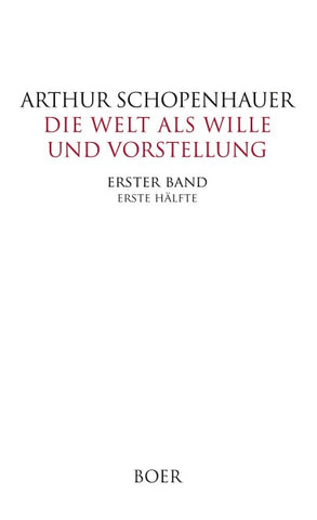 Die Welt als Wille und Vorstellung Band I,1