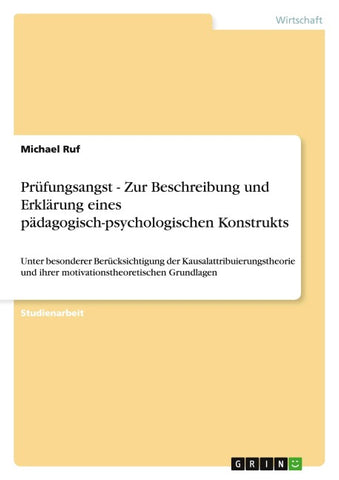 Prüfungsangst - Zur Beschreibung und Erklärung eines pädagogisch-psychologischen Konstrukts