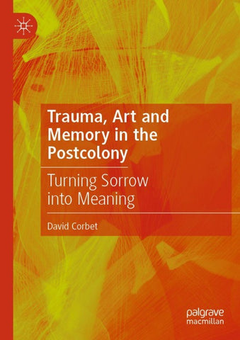 Trauma, Art and Memory in the Postcolony