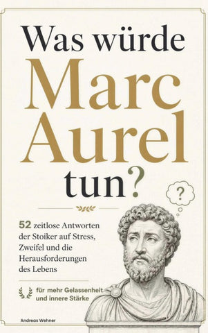 Was würde Marc Aurel tun?