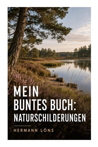 Mein buntes Buch: Naturschilderungen