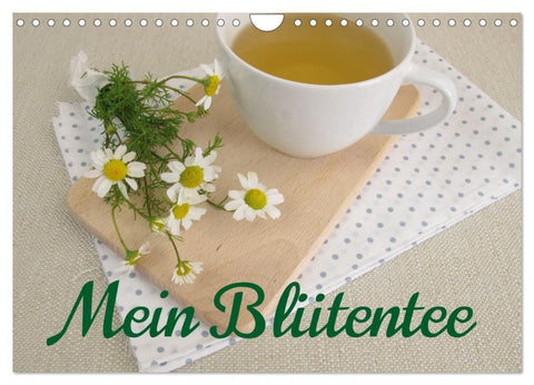 Mein Blütentee (Wandkalender 2027 DIN A4 quer), CALVENDO Monatskalender