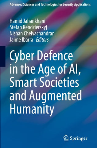 Cyber Defence in the Age of AI, Smart Societies and Augmented Humanity