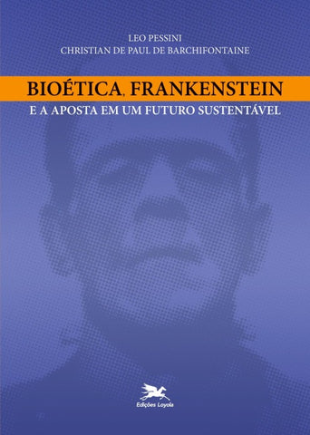 Bioética, Frankenstein e a aposta em um futuro sustentável
