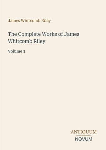 The Complete Works of James Whitcomb Riley