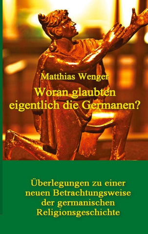 Woran glaubten eigentlich die Germanen?