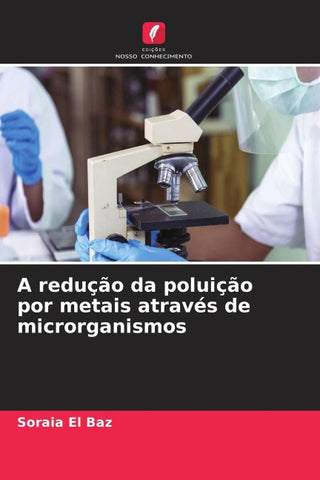 A redução da poluição por metais através de microrganismos