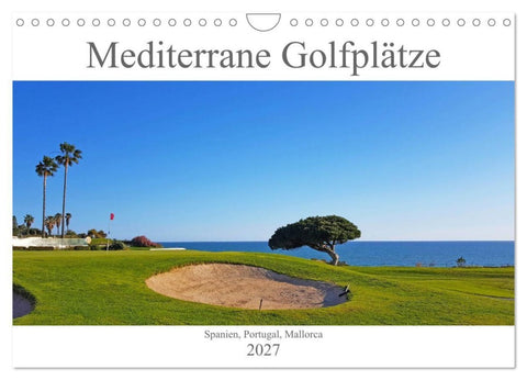 Mediterrane Golfplätze - Spanien, Portugal, Mallorca (Wandkalender 2027 DIN A4 quer), CALVENDO Monatskalender