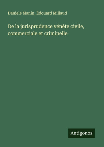De la jurisprudence vénète civile, commerciale et criminelle