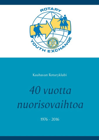 40 vuotta nuorisovaihtoa 1976 - 2016