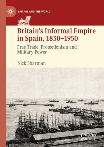 Britain’s Informal Empire in Spain, 1830-1950