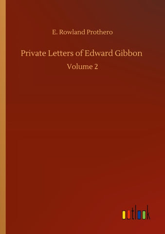 Private Letters of Edward Gibbon