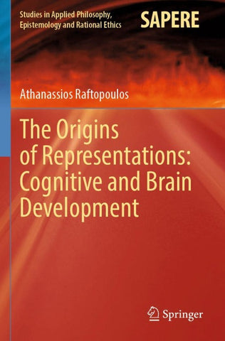 The Origins of Representations: Cognitive and Brain Development