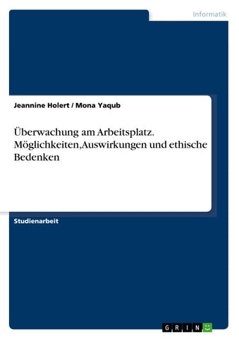 Überwachung am Arbeitsplatz. Möglichkeiten, Auswirkungen und ethische Bedenken