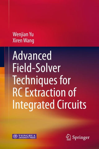 Advanced Field-Solver Techniques for RC Extraction of Integrated Circuits
