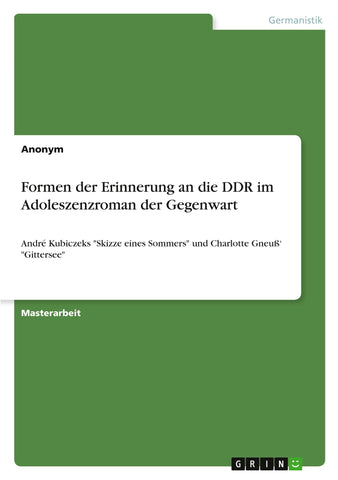 Formen der Erinnerung an die DDR im Adoleszenzroman der Gegenwart