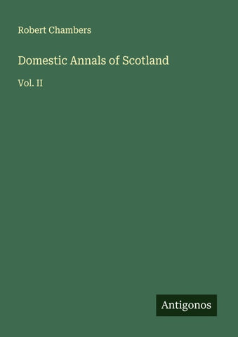 Domestic Annals of Scotland
