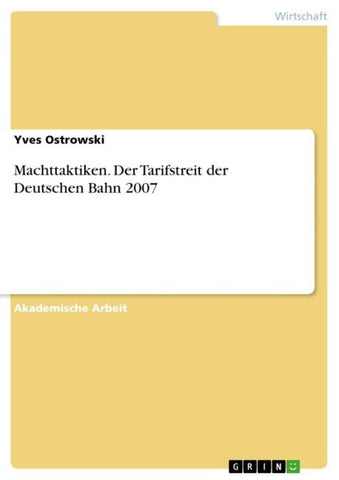 Machttaktiken. Der Tarifstreit der Deutschen Bahn 2007