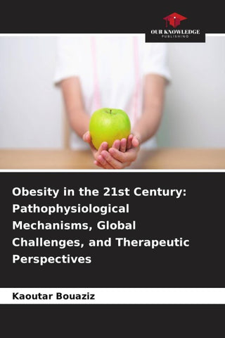 Obesity in the 21st Century: Pathophysiological Mechanisms, Global Challenges, and Therapeutic Perspectives
