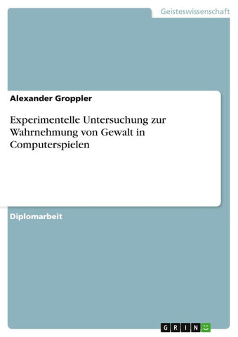 Experimentelle Untersuchung zur Wahrnehmung von Gewalt in Computerspielen