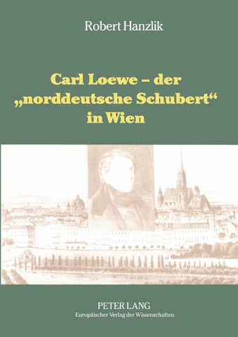 Carl Loewe – der «norddeutsche Schubert» in Wien