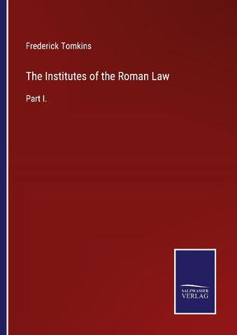 The Institutes of the Roman Law