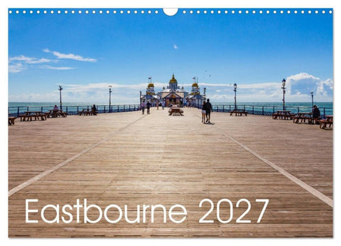 Eastbourne 2027 (Wall Calendar 2027 DIN A3 landscape), CALVENDO 12 Month Wall Calendar