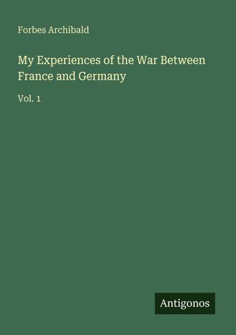 My Experiences of the War Between France and Germany