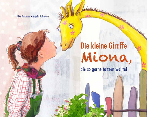 Die kleine Giraffe MIONA, die so gerne tanzen wollte