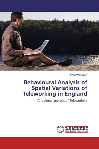 Behavioural Analysis of Spatial Variations of Teleworking in England