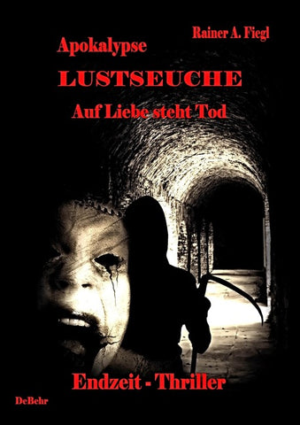 Apokalypse Lustseuche - Auf Liebe steht Tod - Endzeit Thriller