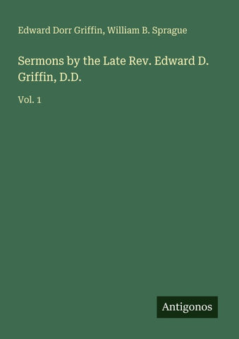 Sermons by the Late Rev. Edward D. Griffin, D.D.