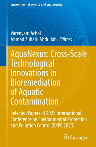 AquaNexus: Cross-Scale Technological Innovations in Bioremediation of Aquatic Contamination