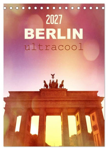BERLIN ultracool (Tischkalender 2027 DIN A5 hoch), CALVENDO Monatskalender