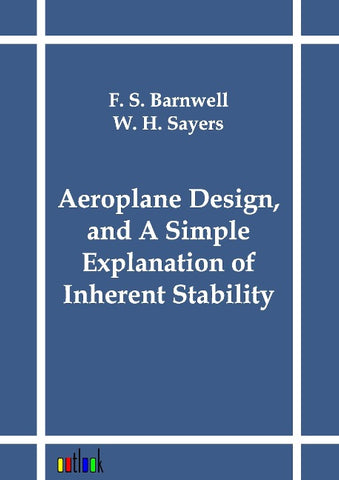 Aeroplane Design, and A Simple Explanation of Inherent Stability