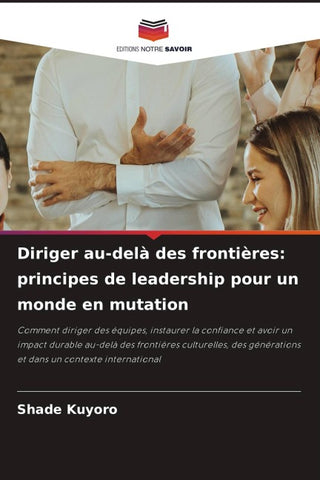 Diriger au-delà des frontières: principes de leadership pour un monde en mutation
