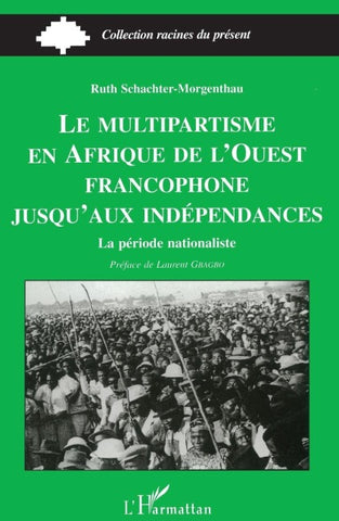 Le Multipartisme en Afrique de l'ouest Francophone: Jusqu'aux Indépendances