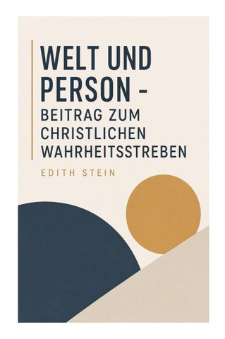 Welt und Person - Beitrag zum christlichen Wahrheitsstreben