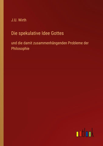 Die spekulative Idee Gottes