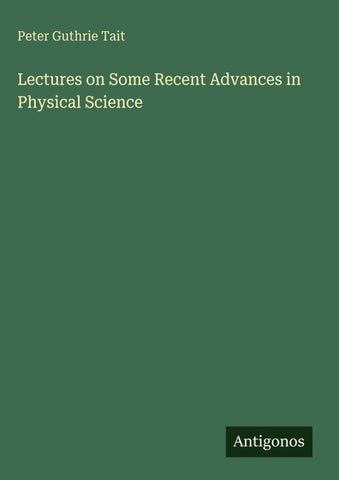 Lectures on Some Recent Advances in Physical Science