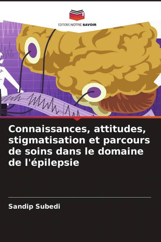 Connaissances, attitudes, stigmatisation et parcours de soins dans le domaine de l'épilepsie