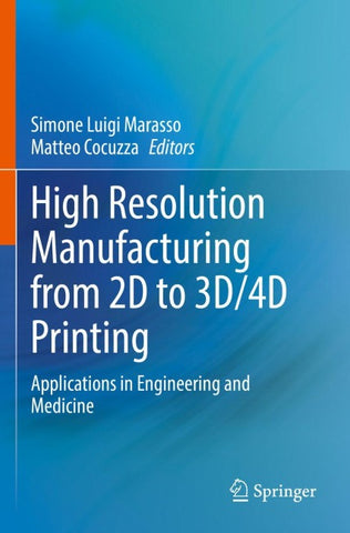 High Resolution Manufacturing from 2D to 3D/4D Printing