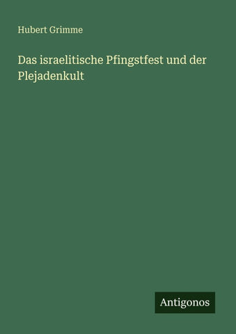 Das israelitische Pfingstfest und der Plejadenkult