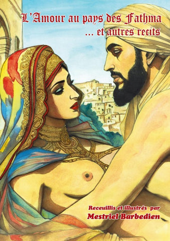 Les secrets de l'amour au pays des Fathma et autres récits.