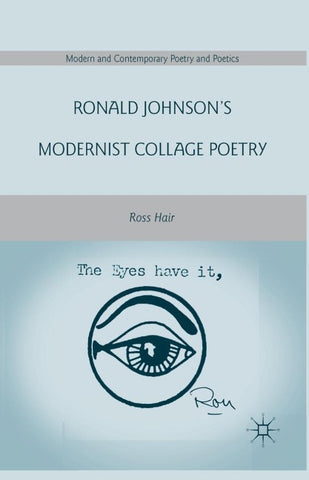 Ronald Johnson’s Modernist Collage Poetry