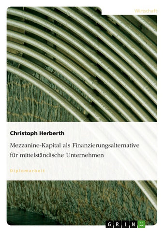 Mezzanine-Kapital als Finanzierungsalternative für mittelständische Unternehmen