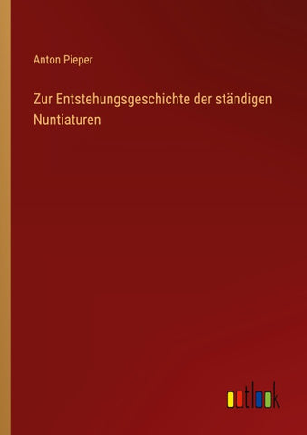 Zur Entstehungsgeschichte der ständigen Nuntiaturen