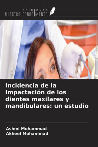 Incidencia de la impactación de los dientes maxilares y mandibulares: un estudio