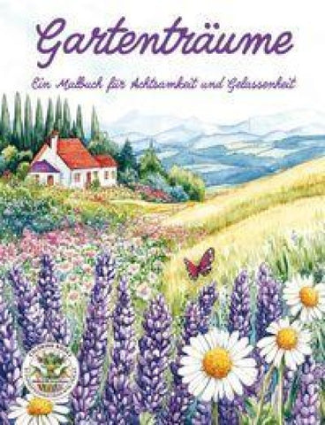 Gartenträume - Ein Malbuch für Achtsamkeit und Gelassenheit